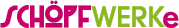 SCH&Ouml;PFWERKe